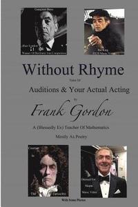 bokomslag Without Rhyme: Auditions & Actual Acting: An Actors Attempt At Life After Work- Poems Mostly