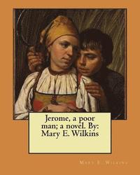bokomslag Jerome, a poor man; a novel. By: Mary E. Wilkins