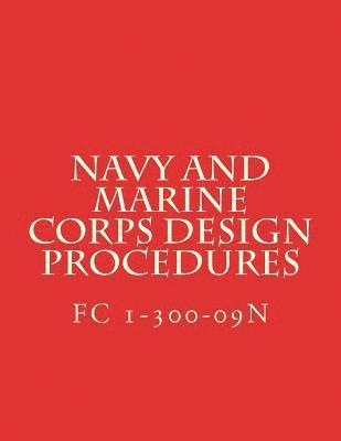 Department of Defense - Navy and Marine Corps Design Procedures: Facilities Criteria FC 1-300-09N, Häftad