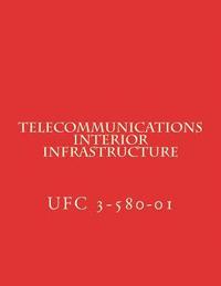 bokomslag Telecommunications Interior Infrastructure: Unified Facilities Criteria UFC 3-580-01