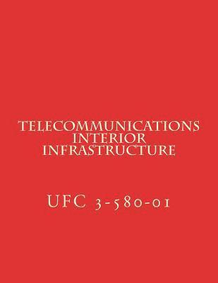 bokomslag Telecommunications Interior Infrastructure: Unified Facilities Criteria UFC 3-580-01