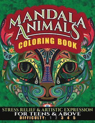 Mandala Animals Coloring Book: Stress Relief and Artistic Expression for Teens & Above 1