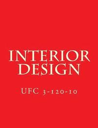 bokomslag Interior Design: Unified Facilities Criteria UFC 3-120-10