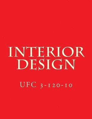 bokomslag Interior Design: Unified Facilities Criteria UFC 3-120-10
