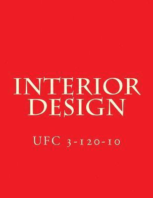 bokomslag Interior Design: Unified Facilities Criteria UFC 3-120-10