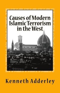 bokomslag Causes of Modern Islamic Terrorism in the West