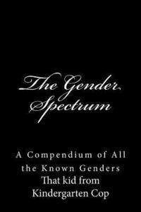 bokomslag The Gender Spectrum: A Compendium of All the Known Genders