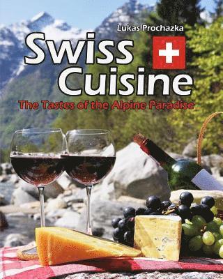 bokomslag Swiss Cuisine: The Tastes of the Alpine Paradise