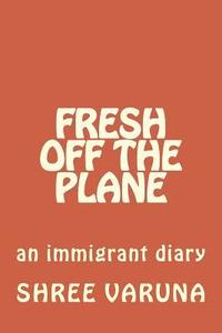 bokomslag Fresh off the plane: An immigrant diary - Vol. 1 (Pennsylvania to Baltimore)