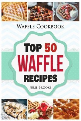 bokomslag Waffle Cookbook: Top 50 Waffle Recipes