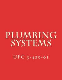 bokomslag Plumbing Systems: Unified Facilities Criteria UFC 3-420-01