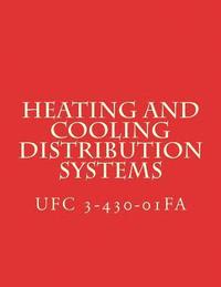 bokomslag Heating and Cooling Distribution Systems: Unified Facilities Criteria UFC 3-430-01FA