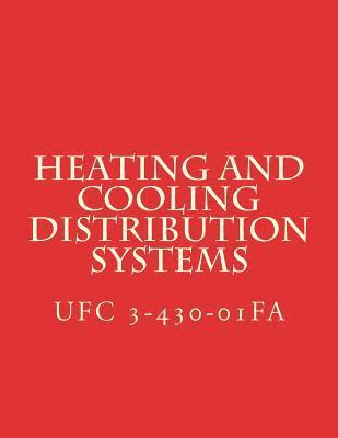 bokomslag Heating and Cooling Distribution Systems: Unified Facilities Criteria UFC 3-430-01FA