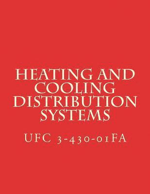 bokomslag Heating and Cooling Distribution Systems: Unified Facilities Criteria UFC 3-430-01FA