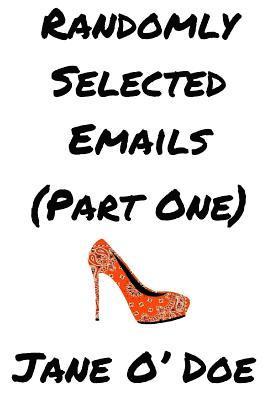 Randomly Selected Emails (Part One) 1