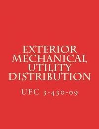 bokomslag Exterior Mechanical Utility Distribution: Unified Facilities Criteria UFC 3-430-09