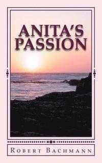 bokomslag Anita's Passion: Anita Jean Maxwell never hid her mixed heritage from anyone. As a young lawyer, she always tried to exhibit the best c