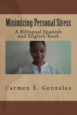 Carmen S. Gonzalez MS Ed - Minimizing Personal Stress: A Bilingual Spanish and English Book, Häftad