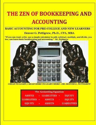 The Zen of Bookkeeping and Accounting: Basic Accounting for Pre-College and New Learners 1