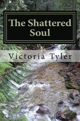 The Shattered Soul: A collection of poems 1