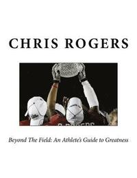 bokomslag (BW) Beyond The Field: An Athlete's Guide to Greatness Advanced
