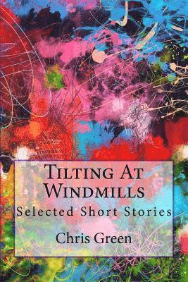 Chris Green - Tilting At Windmills: Selected Short Stories, Häftad