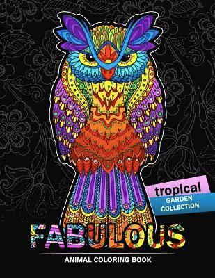 Fabulous Animals Coloring Book: Patterns of Bear, Parrot, Squirrel, Lion, Tiger, Koala, Monkey, Cats, Giraffe, Panda, sloth and more 1
