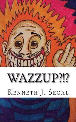 bokomslag Wazzup?!?: An assortment of odd poems