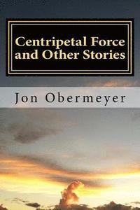 bokomslag Centripetal Force and Other Stories