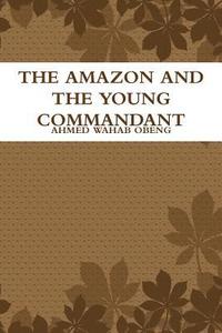 bokomslag The amazon and the young commandant