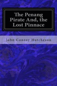 bokomslag The Penang Pirate And, the Lost Pinnace