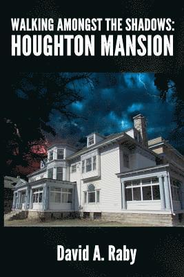 David A. Raby - Walking Amongst the Shadows: Houghton Mansion, Häftad