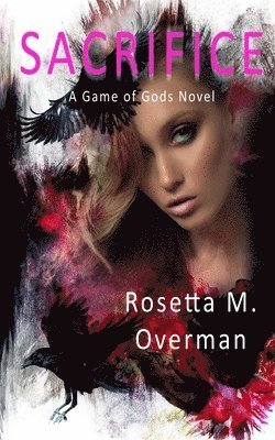 Rosetta M. Overman - Sacrifice: A Game of Gods Novel, Häftad