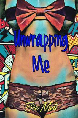 Unwrapping Me