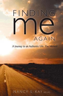 bokomslag Finding Me Again: : A Journey to an Authentic Life: The Memoir