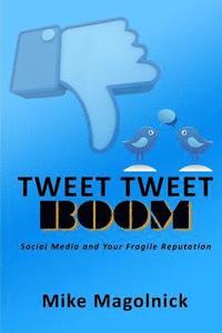bokomslag Tweet Tweet BOOM: Social Media and Your Fragile Reputation