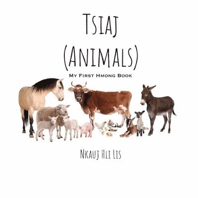 My First Hmong Book: Animals (Tsiaj) 1