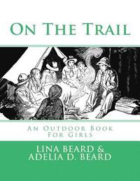 bokomslag On The Trail: An Outdoor Book For Girls