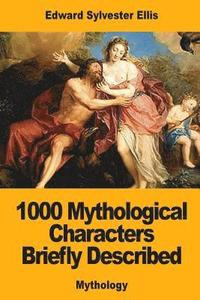 bokomslag 1000 Mythological Characters Briefly Described