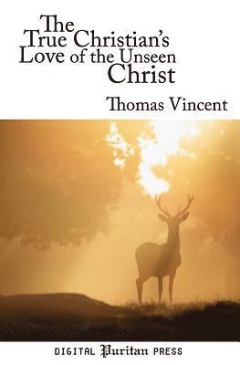 bokomslag The True Christian's Love of the Unseen Christ