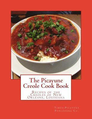 Times-Picayune Publishing Co - The Picayune Creole Cook Book: Recipes of the Creoles of New Orleans, Louisiana, Häftad