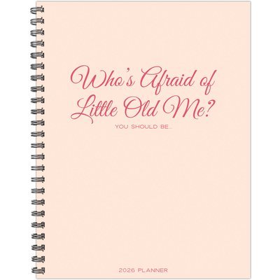 Who's Afraid of Little Old Me? 2026 8.5 X 11 Weekly Monthly Softcover Planner