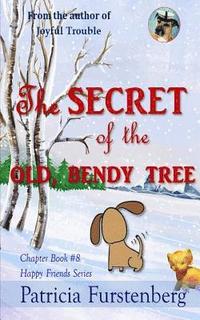 bokomslag The Secret of the Old, Bendy Tree, Chapter Book #8: Happy Friends, Diversity Stories Children's Series