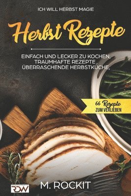 bokomslag Ich Will - Herbst Magie .: 66 Rezepte Zu