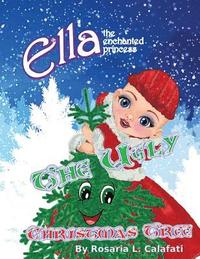 bokomslag The Ugly Christmas Tree: Ella The Enchanted Princess