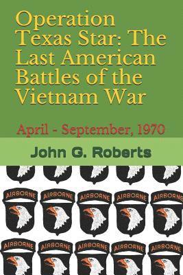 bokomslag Operation Texas Star: The Last American Battles of the Vietnam War: April - September, 1970