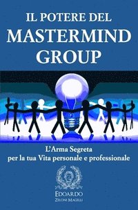 bokomslag Il Potere del Mastermind Group: L'Arma Segreta per la tua Vita personale e professionale