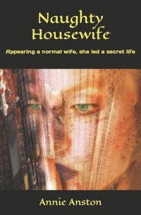 bokomslag Naughty Housewife: Appearing a Normal Wife, She Led a Secret Life.
