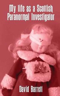 bokomslag My Life as a Scottish Paranormal Investigator