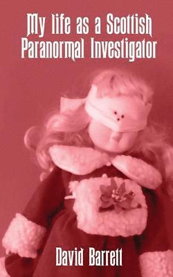 bokomslag My Life as a Scottish Paranormal Investigator